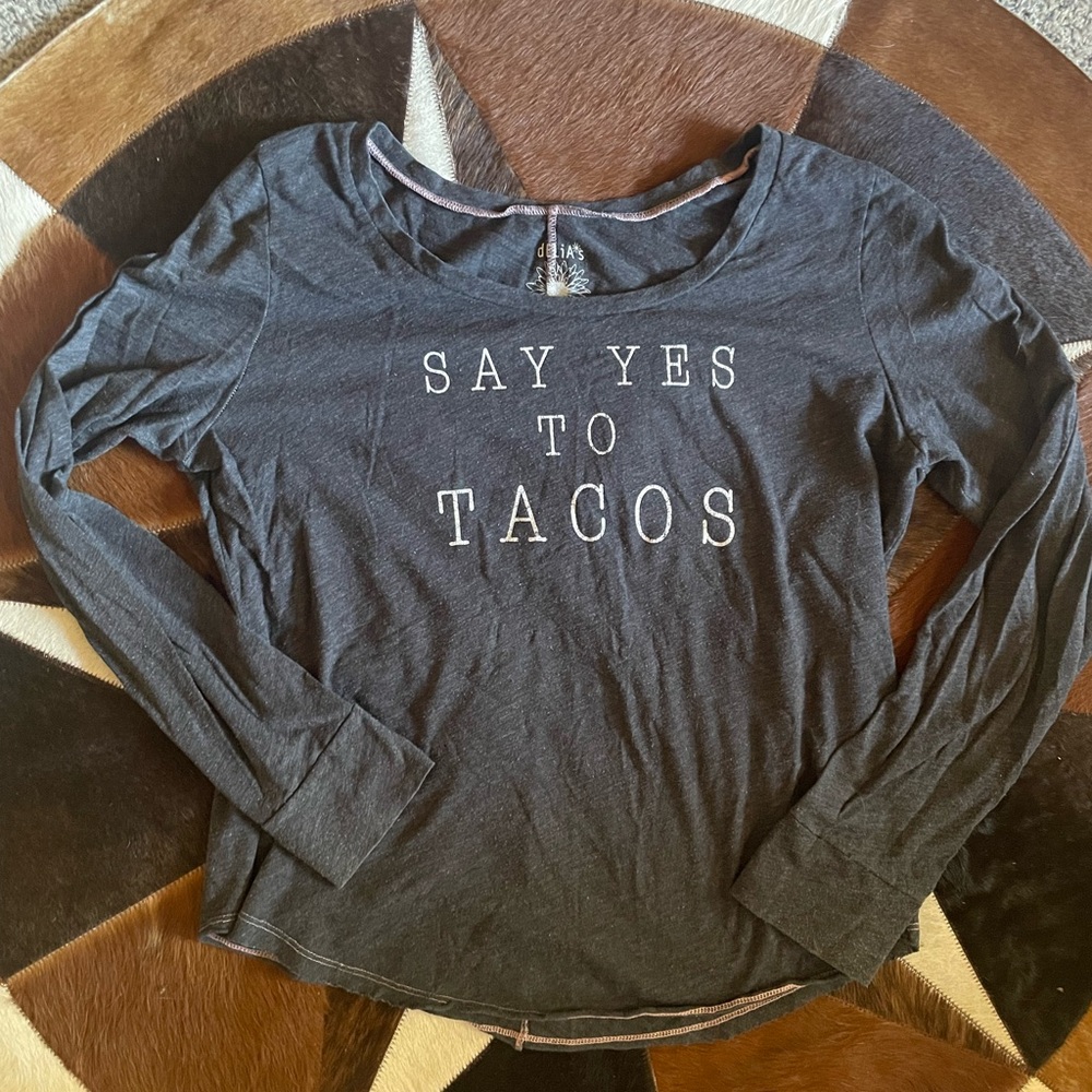 Delia’s “say yes to tacos” long sleeve